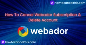 Read more about the article How To Cancel Webador Subscription & Delete Account