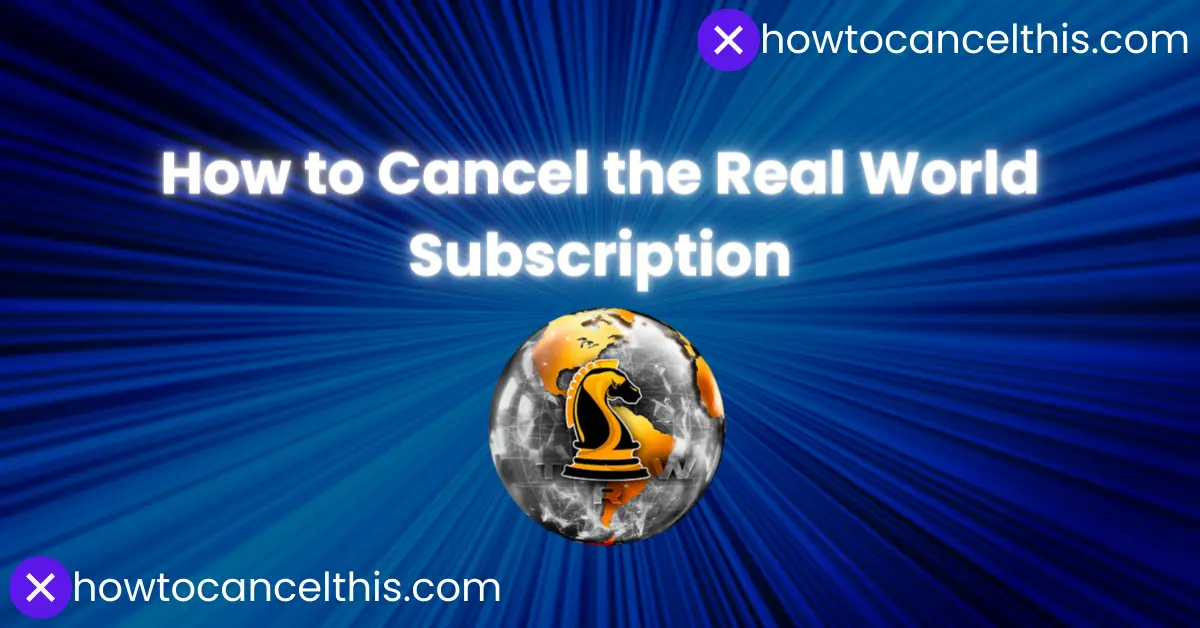 Read more about the article How to Cancel Real World Subscription: 2 Easy Ways