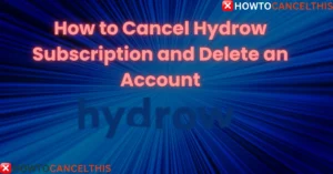 Read more about the article How to Cancel Hydrow Subscription and Delete an Account