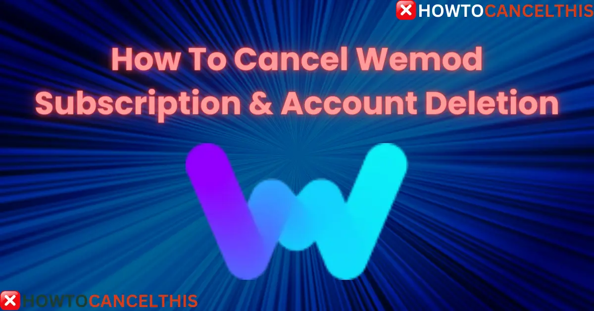 Read more about the article Cancel Wemod Subscription & Account Deletion: 2 Steps