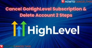 Read more about the article Cancel GoHighLevel Subscription & Delete Account 2 Steps