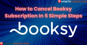 Read more about the article How to Cancel Booksy Subscription In 5 Simple Steps