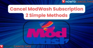 Read more about the article Cancel ModWash Subscription: 2 Simple Methods