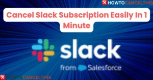 Read more about the article Cancel Slack Subscription Easily In 1 Minute