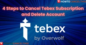 Read more about the article 4 Steps to Cancel Tebex Subscription and Delete Account