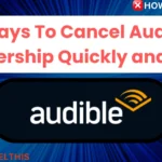 4 Ways To Cancel Audible Membership Quickly and Easily