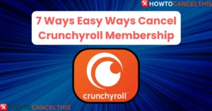 Read more about the article 7 Ways Easy Ways Cancel Crunchyroll Membership