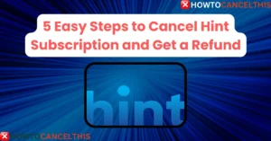 Read more about the article 5 Easy Steps to Cancel Hint Subscription and Get a Refund