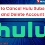 5 Ways to Cancel Hulu Subscription and Delete Account