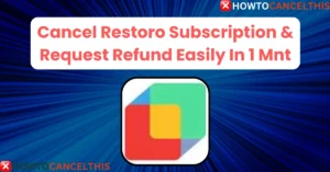 Read more about the article Cancel Restoro Subscription & Request Refund Easily In 1 Mnt