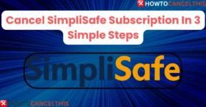 Read more about the article Cancel SimpliSafe Subscription In 3 Simple Steps