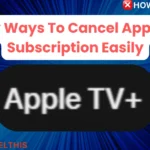 7 Easy Ways To Cancel Apple TV+ Subscription Easily