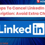 7 Easy Steps To Cancel LinkedIn Premium Subscription