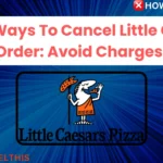 4 Easy Ways To Cancel Little Caesars Order: Avoid Charges!