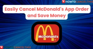 Read more about the article Easily Cancel McDonald’s App Order and Save Money