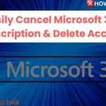 Easily Cancel Microsoft 365 Subscription & Delete Account