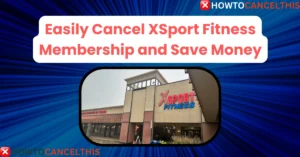 Read more about the article Easily Cancel XSport Fitness Membership and Save Money