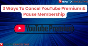 Read more about the article 3 Ways To Cancel YouTube Premium & Pause Membership