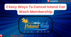 Read more about the article 2 Easy Ways To Cancel Island Car Wash Membership